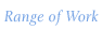 Range of Work